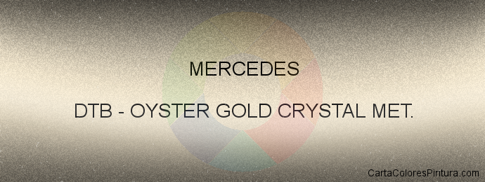 Pintura Mercedes DTB Oyster Gold Crystal Met.
