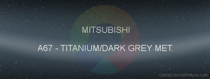 Pintura Mitsubishi A67 Titanium/dark Grey Met.