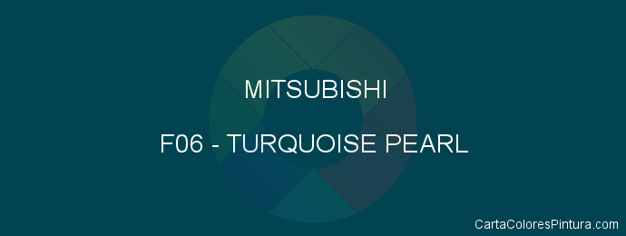 Pintura Mitsubishi F06 Turquoise Pearl