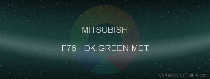 Pintura Mitsubishi F76 Dk.green Met.