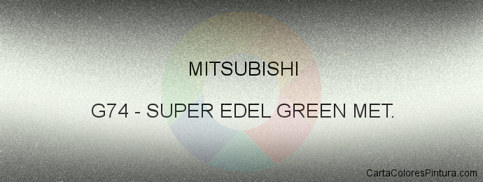 Pintura Mitsubishi G74 Super Edel Green Met.