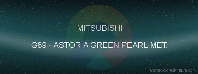 Pintura Mitsubishi G89 Astoria Green Pearl Met.