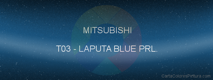 Pintura Mitsubishi T03 Laputa Blue Prl.