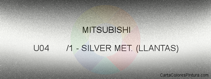 Pintura Mitsubishi U04 /1 Silver Met. (llantas)