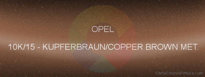 Pintura Opel 10K/15 Kupferbraun/copper Brown Met.