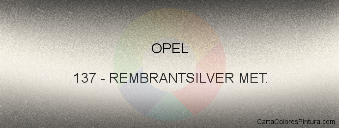 Pintura Opel 137 Rembrantsilver Met.