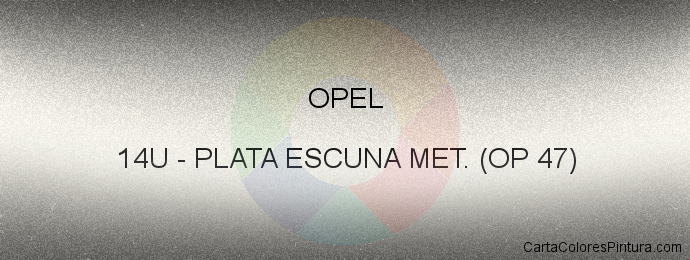 Pintura Opel 14U Plata Escuna Met. (op 47)