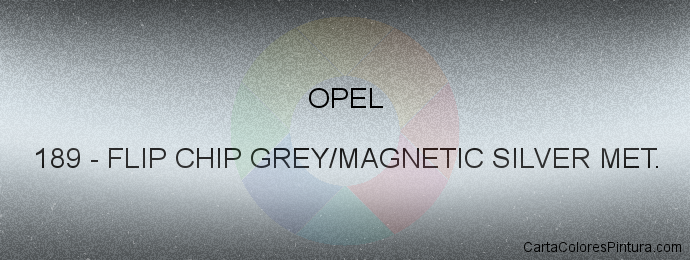 Pintura Opel 189 Flip Chip Grey/magnetic Silver Met.