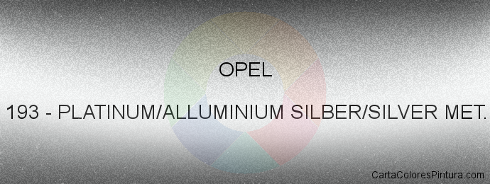 Pintura Opel 193 Platinum/alluminium Silber/silver Met.