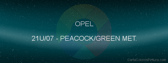 Pintura Opel 21U/07 Peacock/green Met.