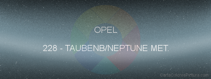 Pintura Opel 228 Taubenb/neptune Met.