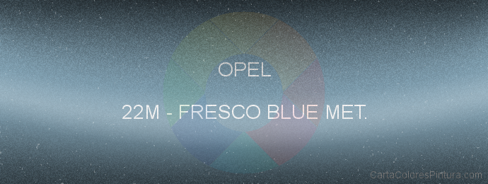 Pintura Opel 22M Fresco Blue Met.