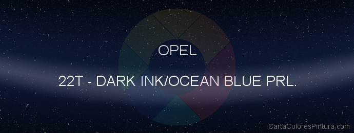 Pintura Opel 22T Dark Ink/ocean Blue Prl.