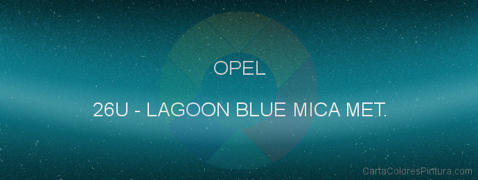 Pintura Opel 26U Lagoon Blue Mica Met.
