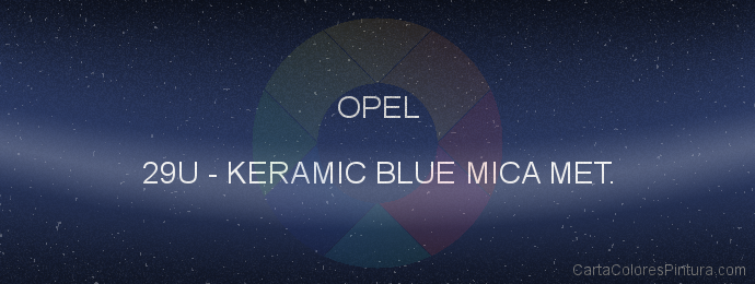 Pintura Opel 29U Keramic Blue Mica Met.
