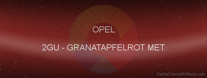 Pintura Opel 2GU Granatapfelrot Met.