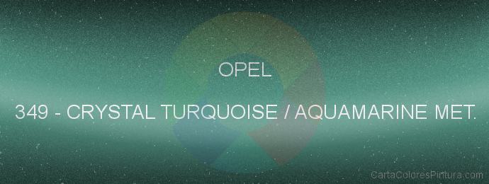 Pintura Opel 349 Crystal Turquoise / Aquamarine Met.