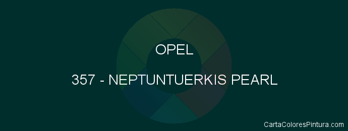 Pintura Opel 357 Neptuntuerkis Pearl