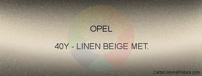 Pintura Opel 40Y Linen Beige Met.