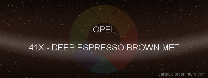 Pintura Opel 41X Deep Espresso Brown Met.