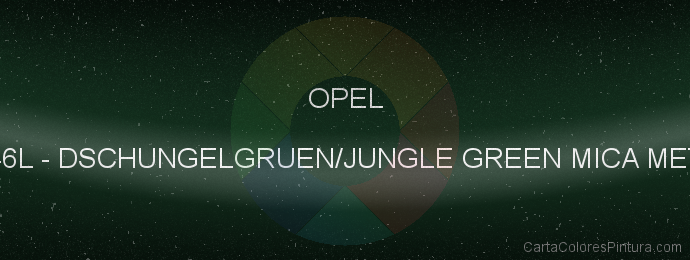 Pintura Opel 46L Dschungelgruen/jungle Green Mica Met.