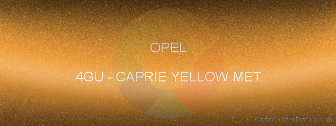 Pintura Opel 4GU Caprie Yellow Met.
