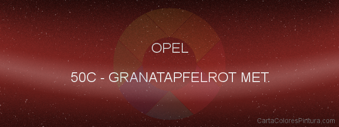 Pintura Opel 50C Granatapfelrot Met.