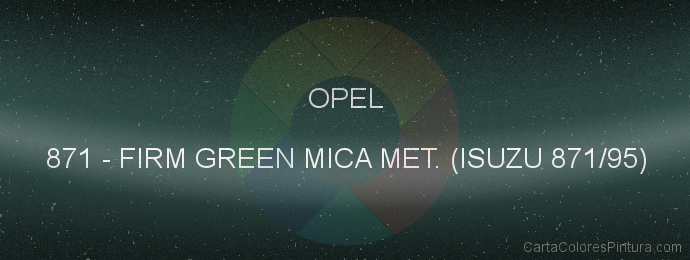 Pintura Opel 871 Firm Green Mica Met. (isuzu 871/95)