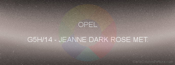 Pintura Opel G5H/14 Jeanne Dark Rose Met.