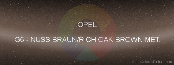 Pintura Opel G6 Nuss Braun/rich Oak Brown Met.