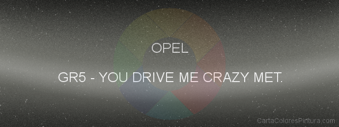 Pintura Opel GR5 You Drive Me Crazy Met.