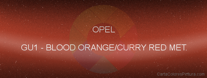 Pintura Opel GU1 Blood Orange/curry Red Met.