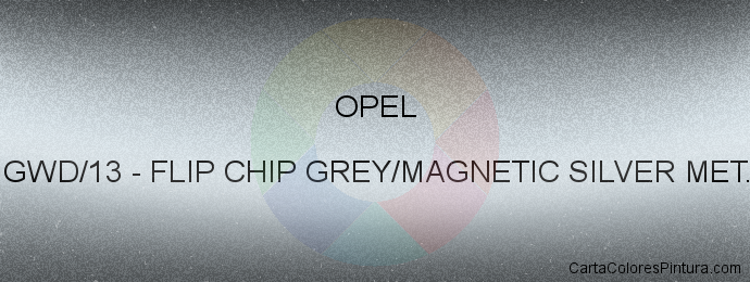 Pintura Opel GWD/13 Flip Chip Grey/magnetic Silver Met.
