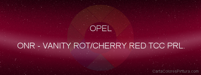 Pintura Opel ONR Vanity Rot/cherry Red Tcc Prl.