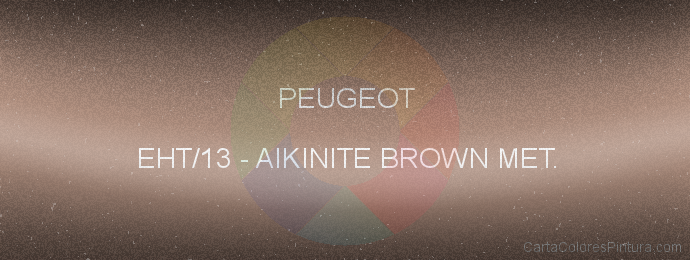 Pintura Peugeot EHT/13 Aikinite Brown Met.