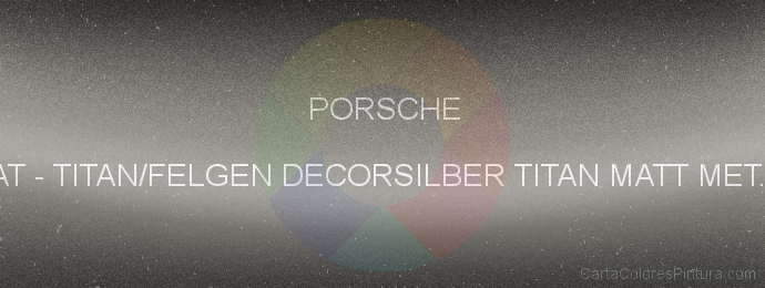 Pintura Porsche EP8/MAT Titan/felgen Decorsilber Titan Matt Met. (ruot