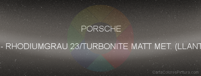 Pintura Porsche I44 Rhodiumgrau 23/turbonite Matt Met. (llantas)