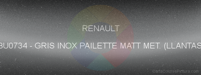 Pintura Renault BU0734 Gris Inox Pailette Matt Met. (llantas)