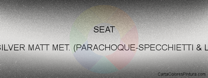 Pintura Seat C9Z/1 Silver Matt Met. (parachoque-specchietti & Llantas)