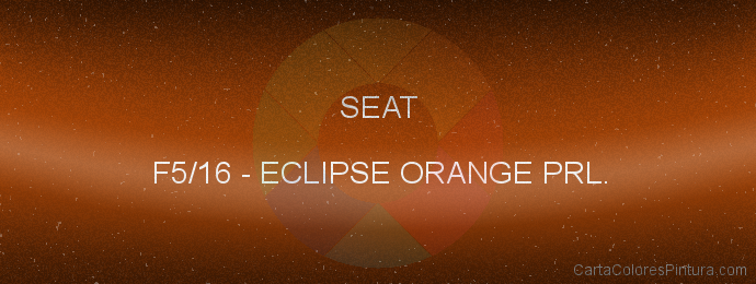 Pintura Seat F5/16 Eclipse Orange Prl.