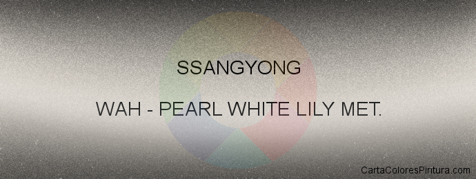 Pintura Ssangyong WAH Pearl White Lily Met.