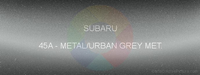 Pintura Subaru 45A Metal/urban Grey Met.