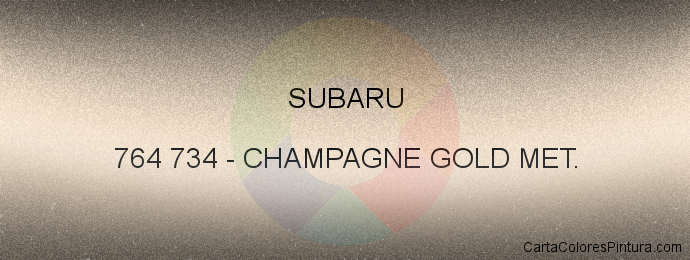 Pintura Subaru 764 734 Champagne Gold Met.