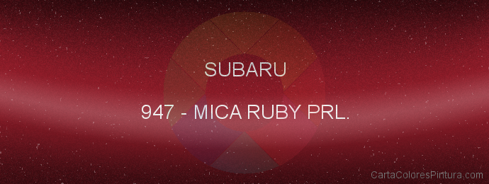 Pintura Subaru 947 Mica Ruby Prl.