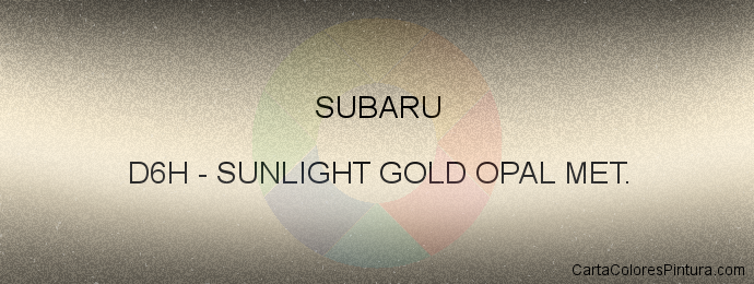 Pintura Subaru D6H Sunlight Gold Opal Met.