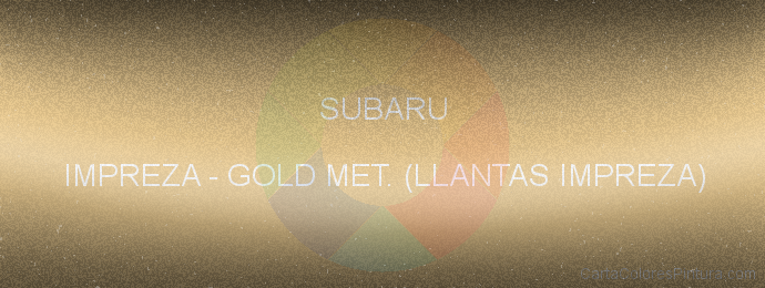 Pintura Subaru IMPREZA Gold Met. (llantas Impreza)