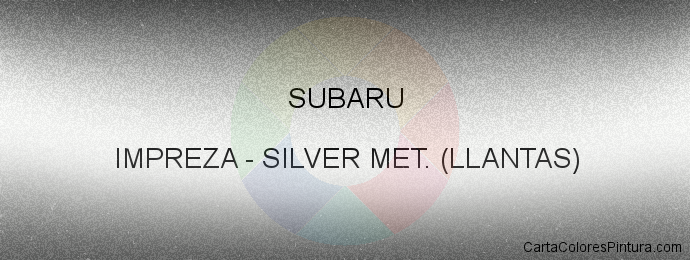 Pintura Subaru IMPREZA Silver Met. (llantas)