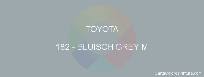 Pintura Toyota 182 Bluisch Grey M.