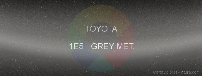 Pintura Toyota 1E5 Grey Met.