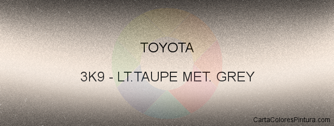 Pintura Toyota 3K9 Lt.taupe Met. Grey